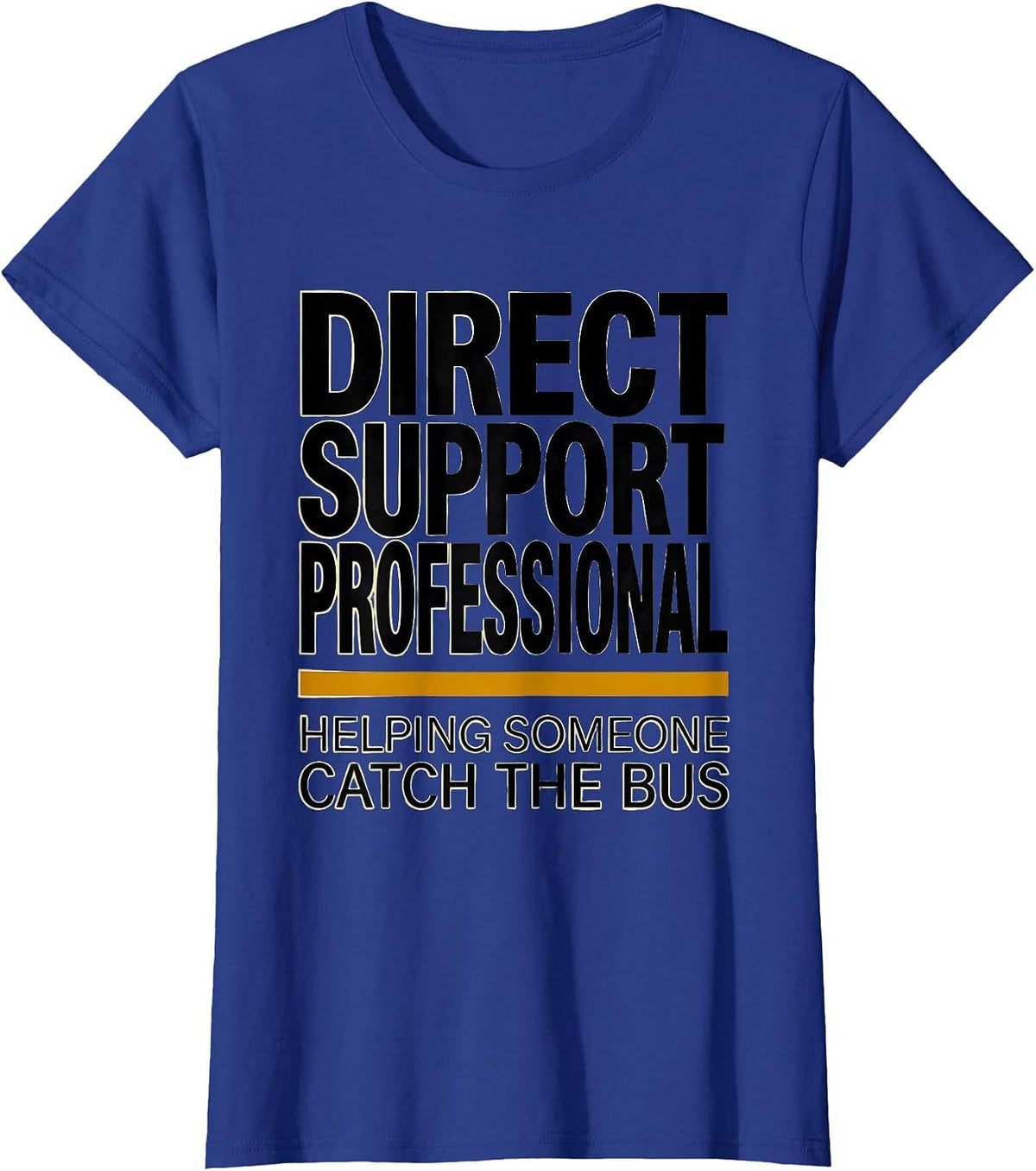Women's I'm a DSP Helping Someone Catch The Bus Healthcare Worker T-Shirt - Royal Blue