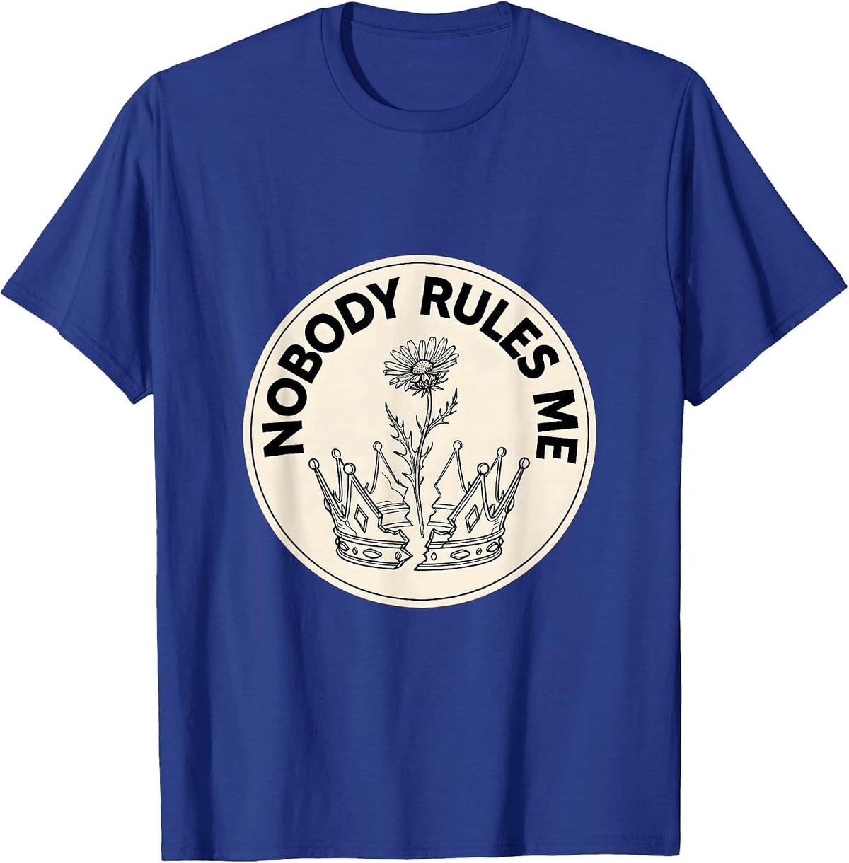 Nobody Rules Me No Kings Graphic Design T-Shirt - Royal Blue