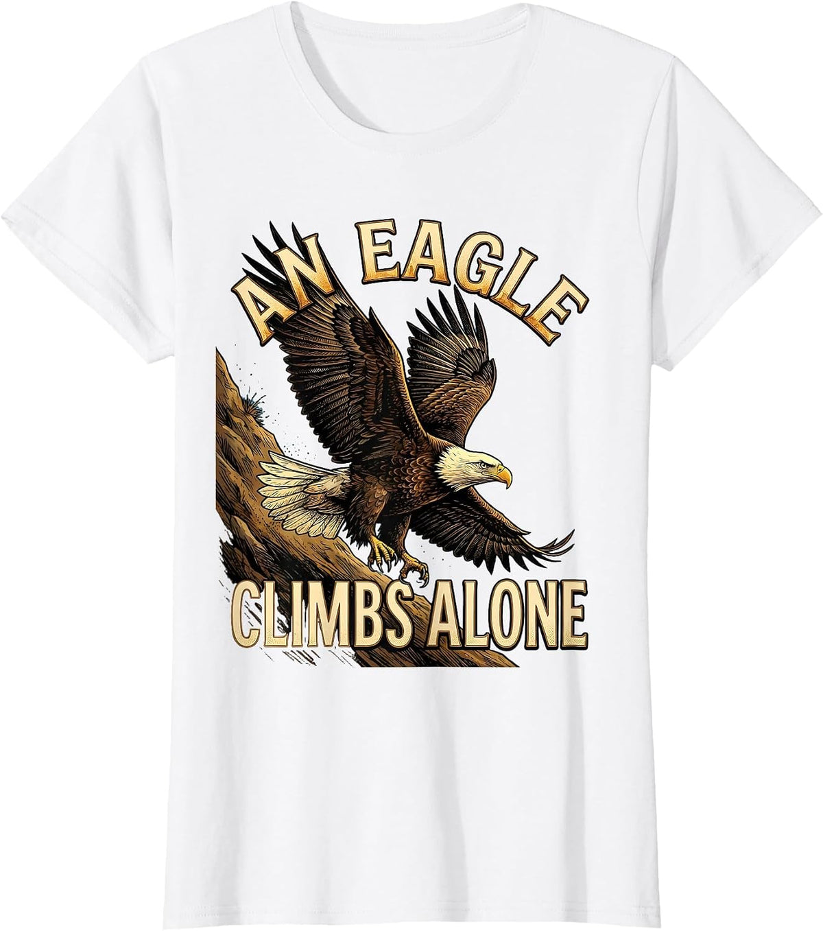 Women's An Eagle Climbs Alone Patriotic Bald Eagle Wildlife T-Shirt - White