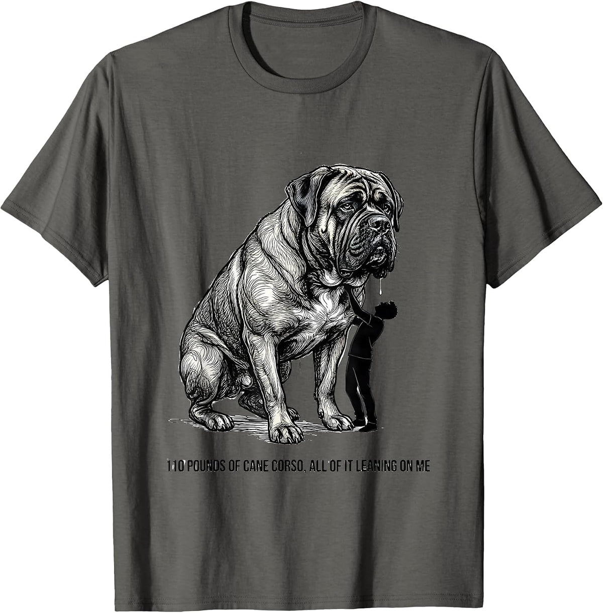 Men's 110 Pounds Of Cane Corso, All Of It Leaning On Me Dog Dad T-Shirt - Asphalt Grey