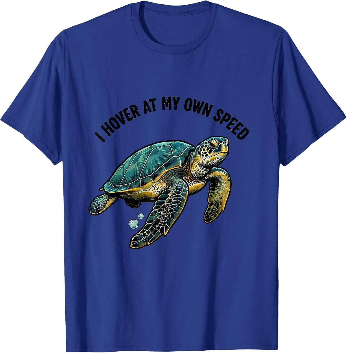 I Hover At My Own Speed Funny Sea Turtle Lover Humor T-Shirt - Royal Blue
