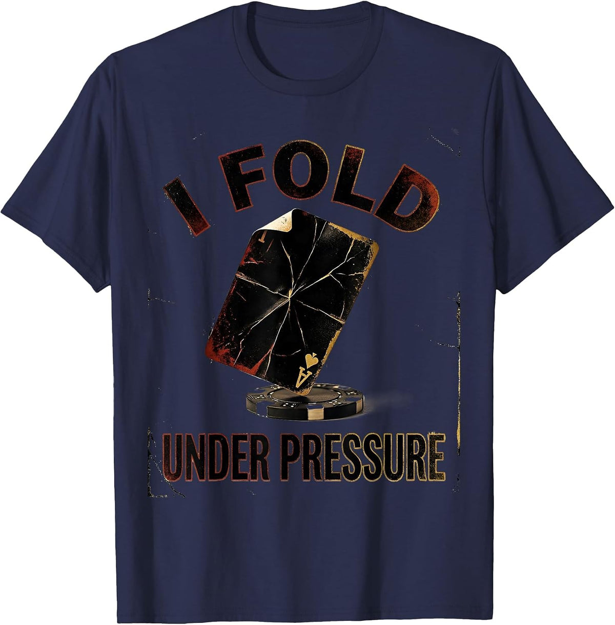 I Fold Under Pressure Funny Poker Player Casino Gambler T-Shirt - Navy Blue