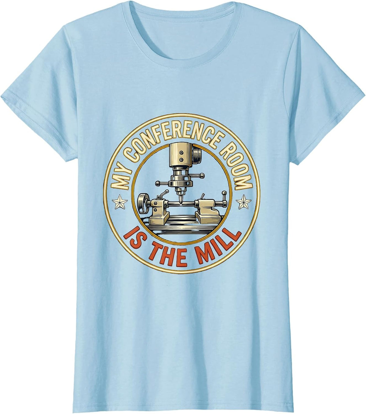Women's My Conference Room Is The Mill Sign Painter Metalworker T-Shirt - Baby Blue