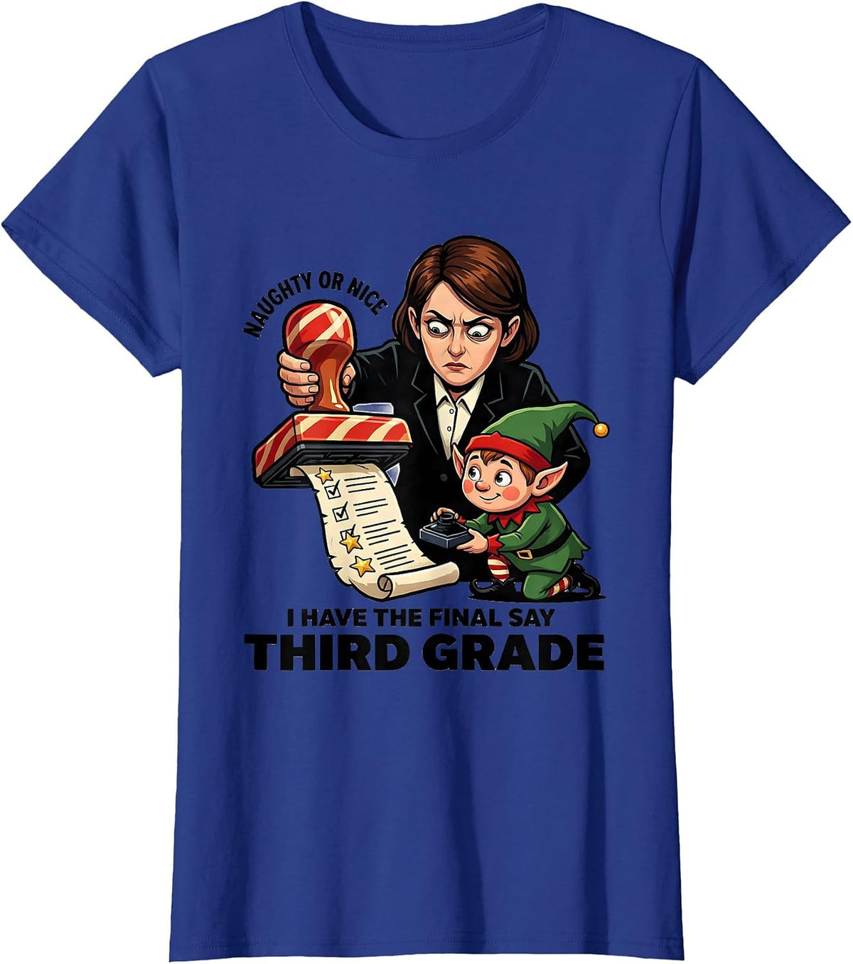 Women's Naughty Or Nice, I Have The Final Say — Third Grade Funny T-Shirt - Royal Blue