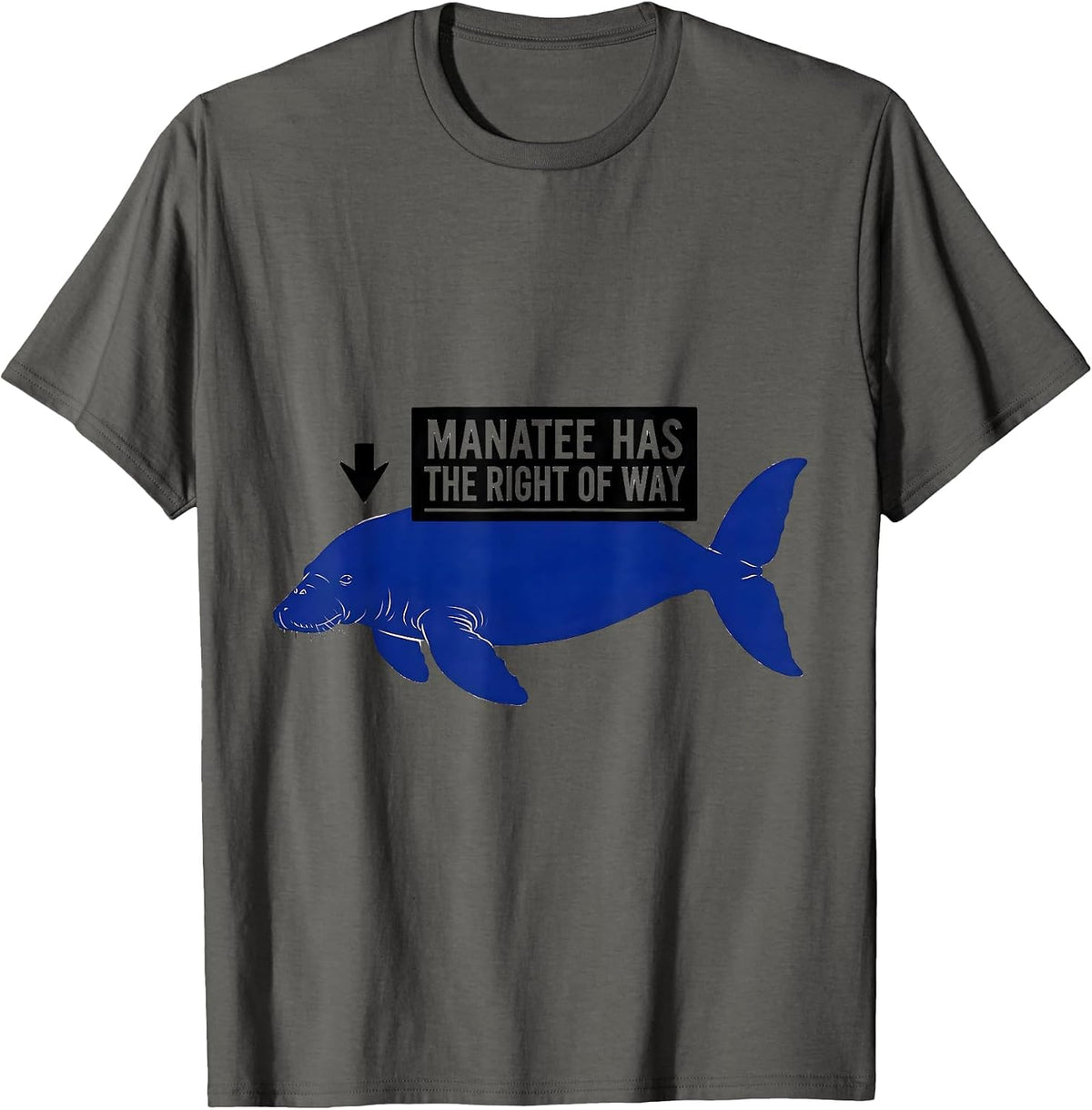 Manatee Has The Right Of Way Funny Sea Animal Lover Humor T-Shirt - Asphalt Grey