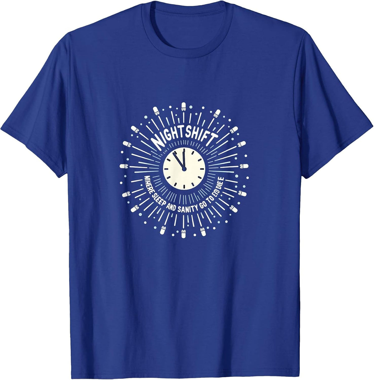 Nurse Sweatshirt: Nightshift - Sleep and Sanity Go to Die T-Shirt - Royal Blue