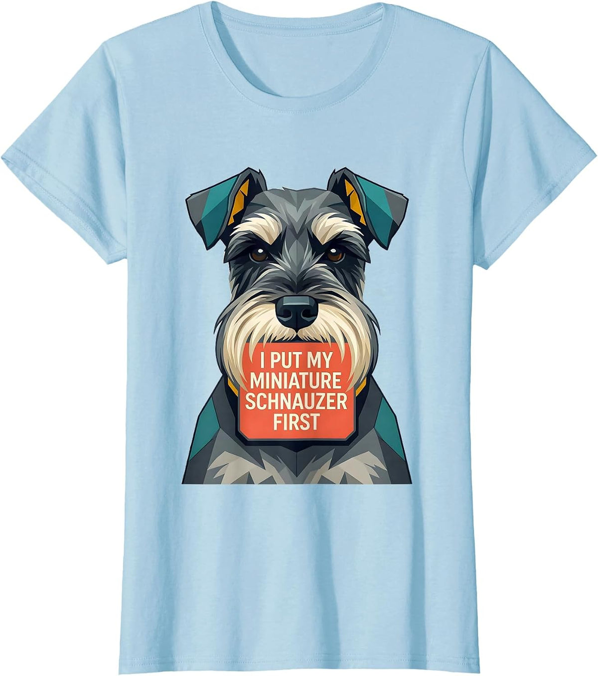 Women's I Put My Miniature Schnauzer First Funny Dog Owner Humor T-Shirt - Baby Blue