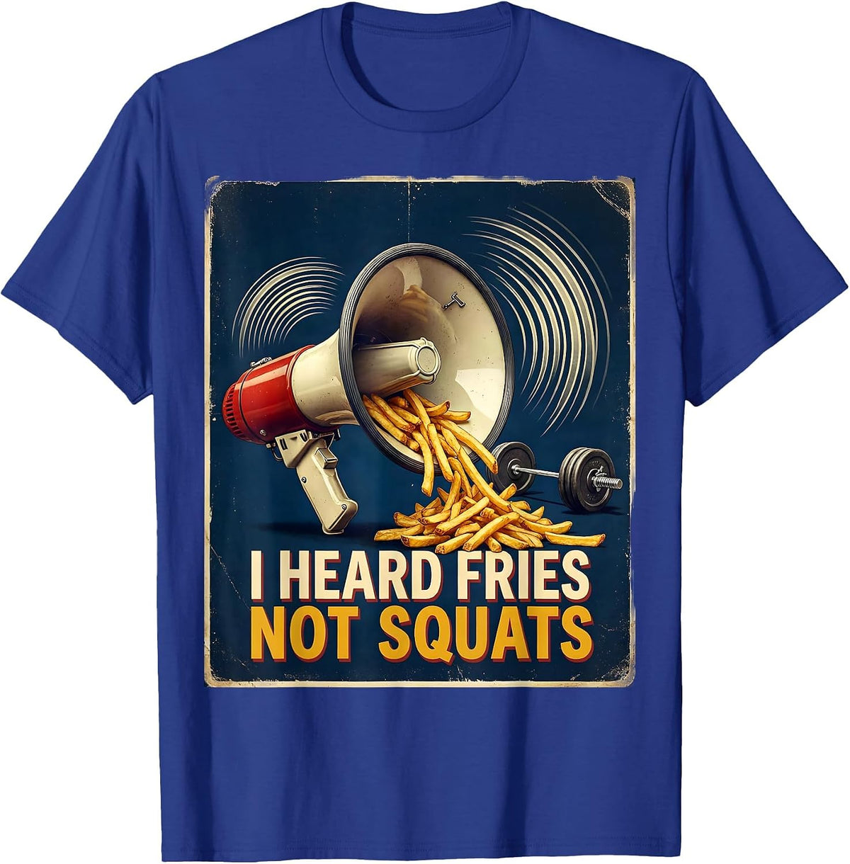 Men's I Heard Fries, Not Squats Vintage Funny Gym Workout Food T-Shirt - Royal Blue