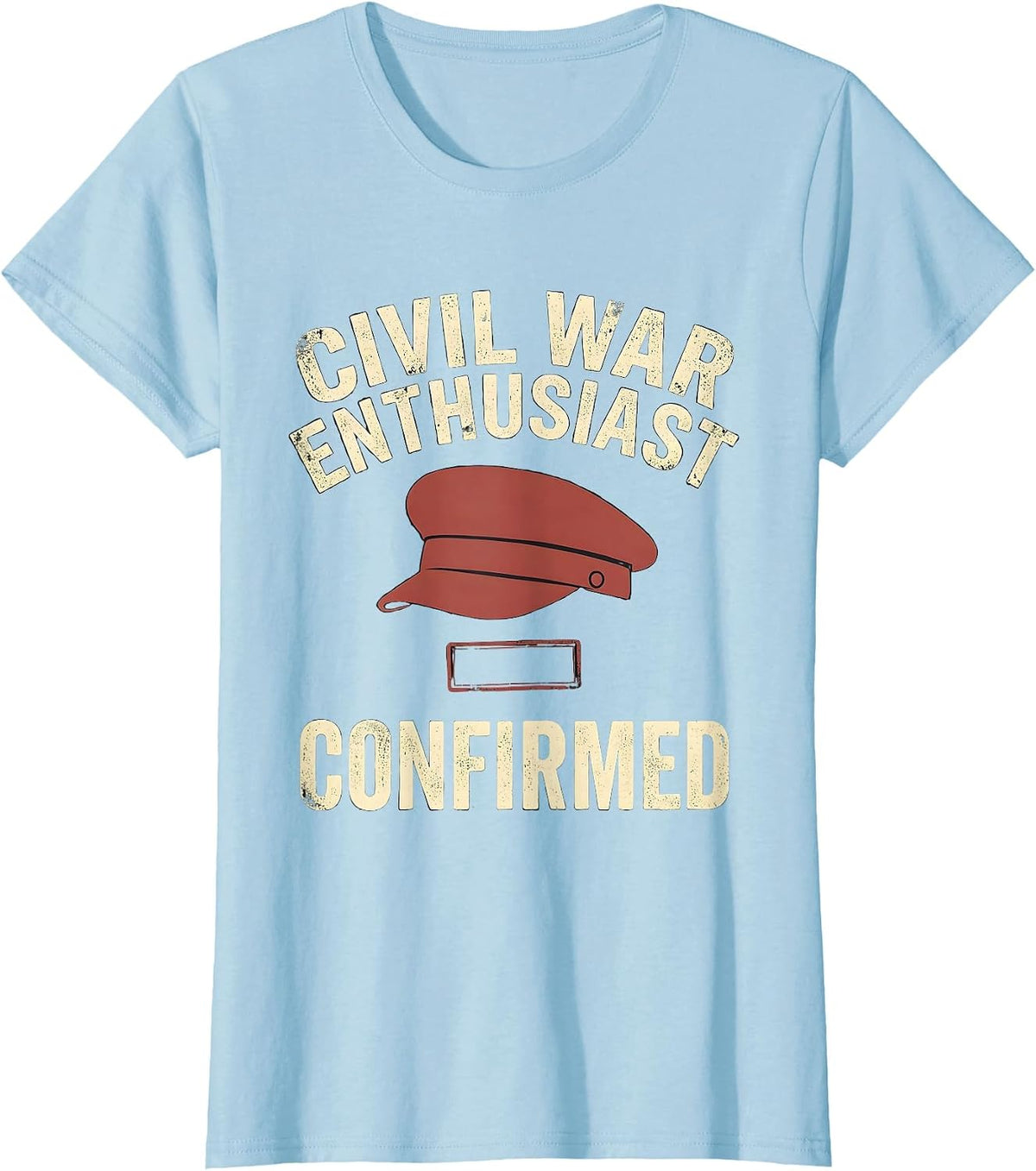 Women's Civil War Enthusiast Confirmed Funny History Buff Reenactor T-Shirt - Baby Blue