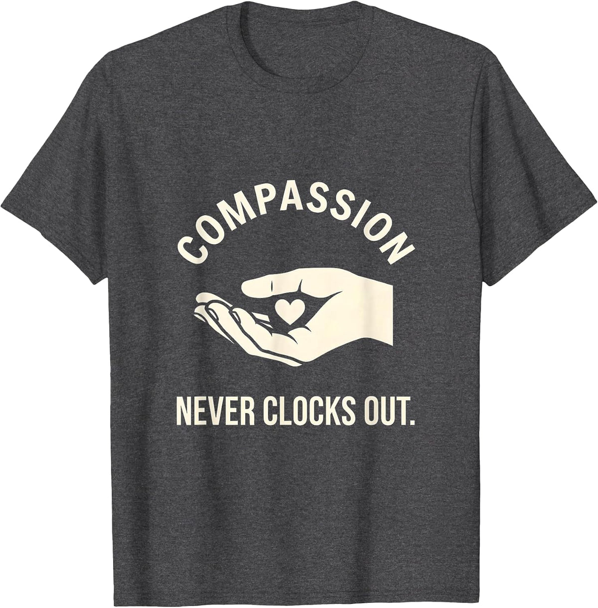 Compassion Never Clocks Out Hospice Nurse Design T-Shirt - Dark Heather Grey