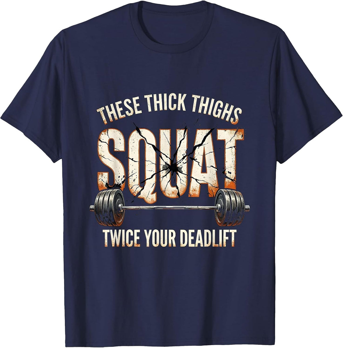 These Thick Thighs Squat Twice Your Deadlift Funny T-Shirt - Navy Blue