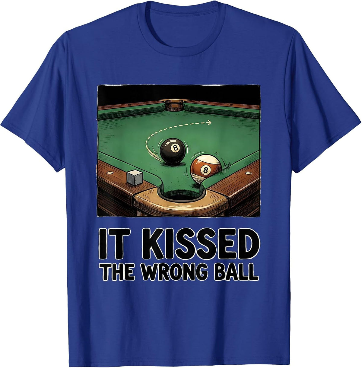 Men's It Kissed The Wrong Ball Funny Billiards Player Gift T-Shirt - Royal Blue