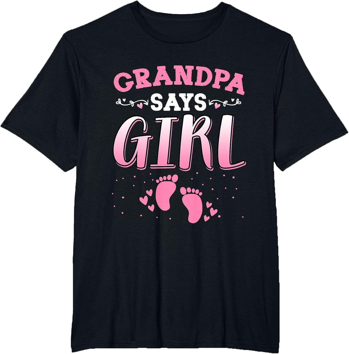 Grandpa Says Girl Gender Reveal Newborn Girl Baby Shower T-Shirt - Black