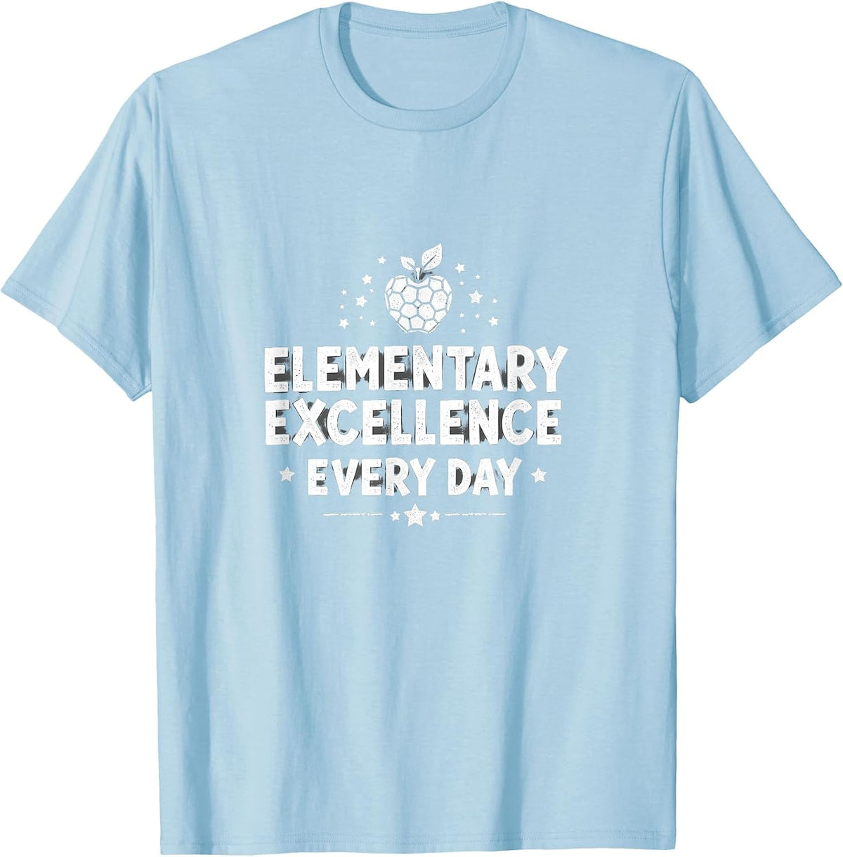 Elementary Excellence Every Day Teacher Design T-Shirt - Baby Blue