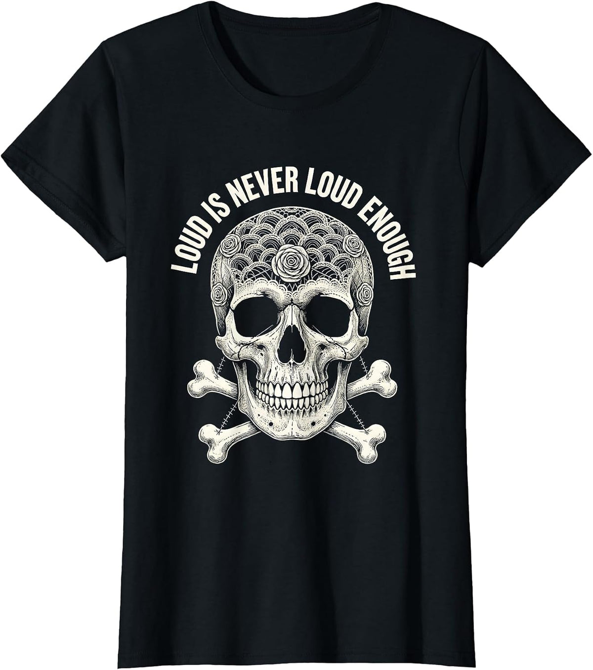 Women's Loud Is Never Loud Enough Death Metal Design T-Shirt - Black