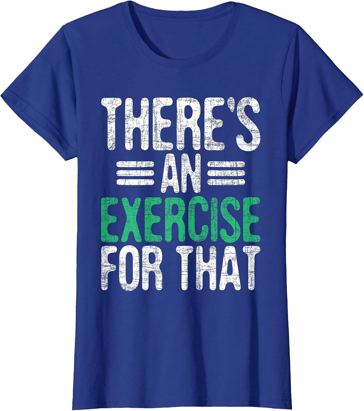There's an Exercise for that - Physical Therapist Therapy PT T-Shirt - Royal Blue