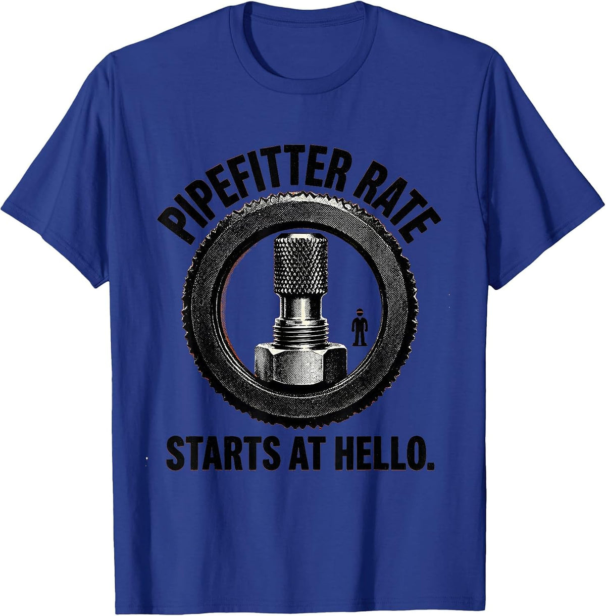 Pipefitter Rate Starts At Hello Funny Sarcastic Plumbing T-Shirt - Royal Blue