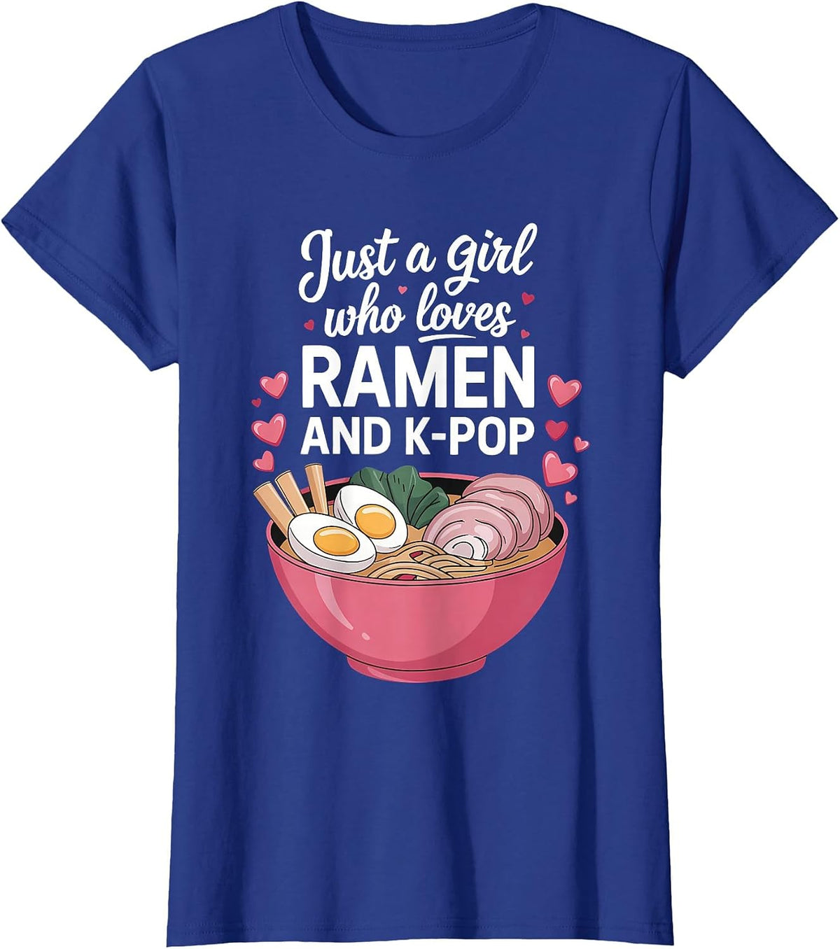 Just A Girl Who Loves Ramen and K-Pop Girl Kpop K Pop T-Shirt - Royal Blue
