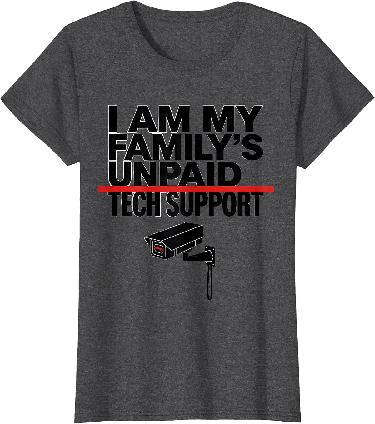 Women's I Am My Family's Unpaid Tech Support Funny Computer Engineer T-Shirt - Dark Heather Grey