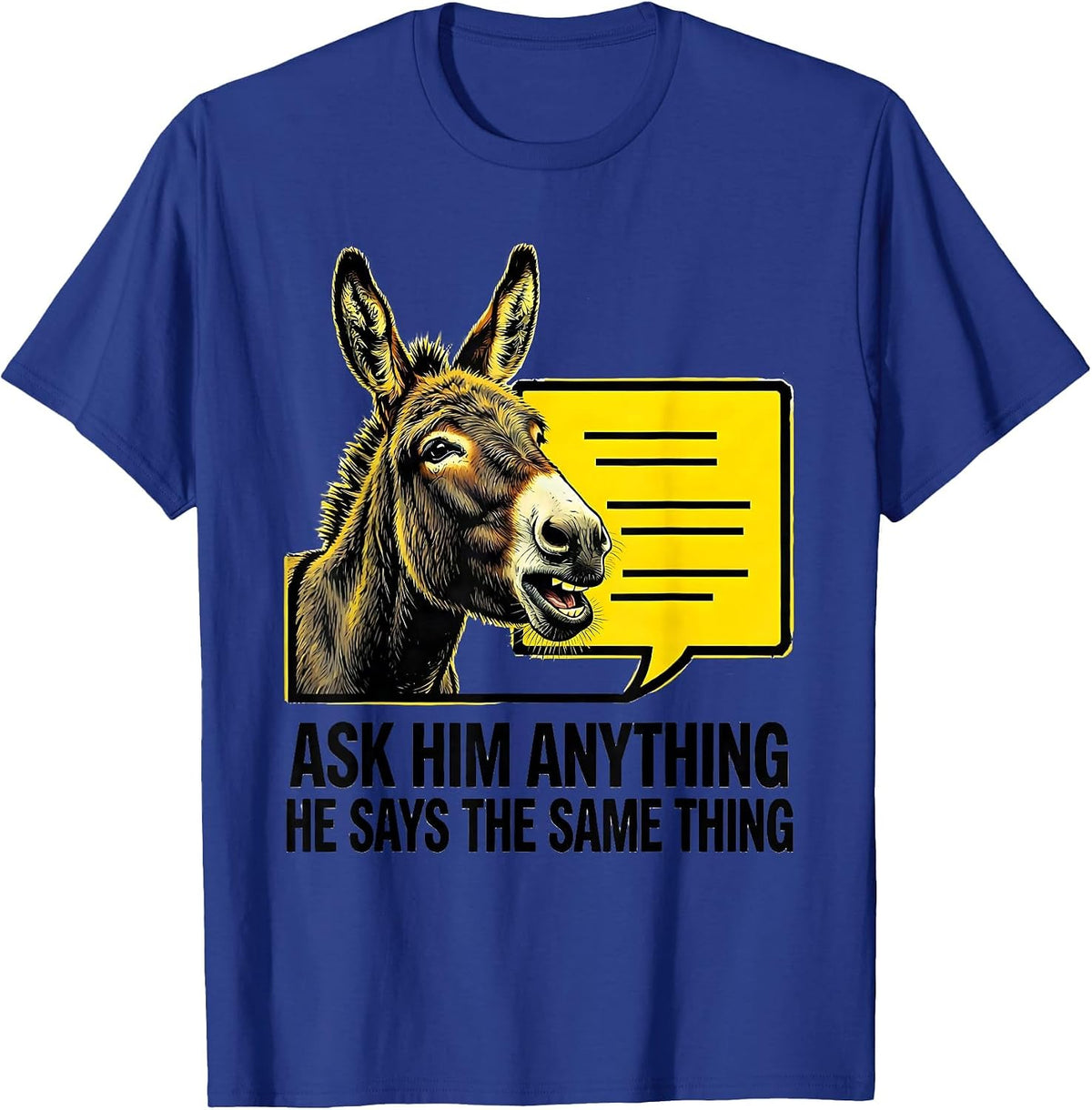 Ask Him Anything He Says The Same Thing Funny Donkey Lover T-Shirt - Royal Blue