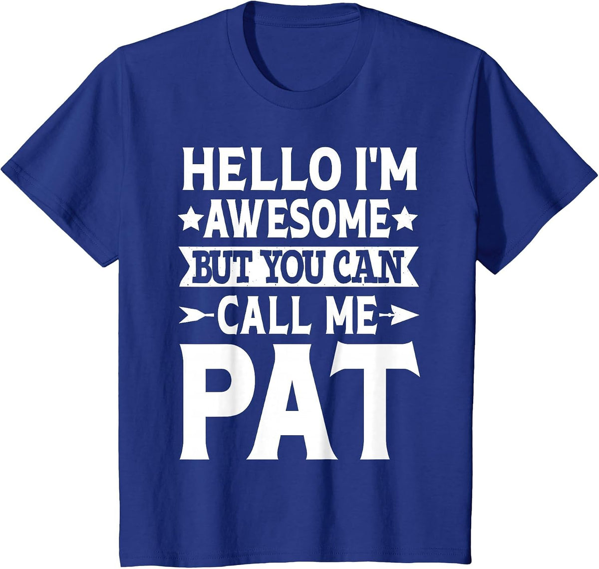 Pat - Funny Men First Name Hello I'm Awesome Call Me Pat T-Shirt - Royal Blue