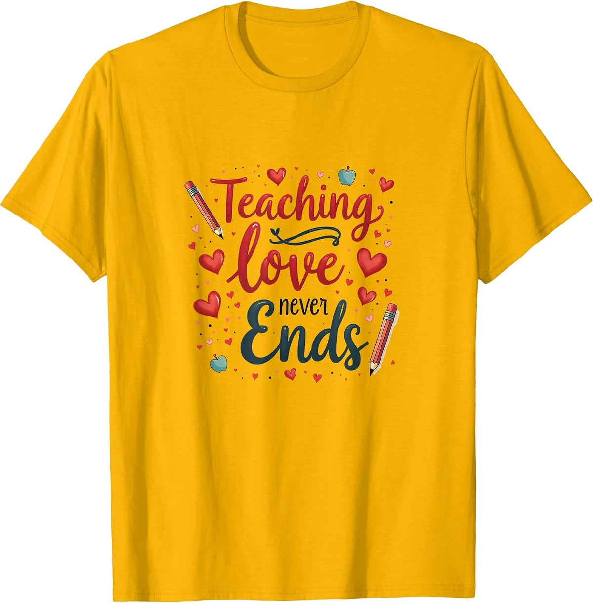 Teaching Love Never Ends Elementary Teacher T-Shirt - Golden Yellow