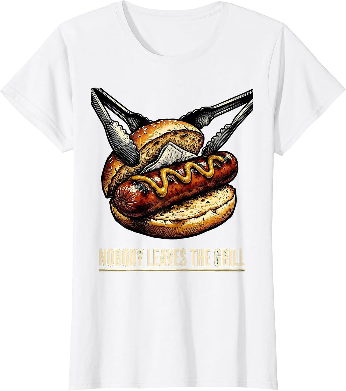 Nobody Leaves The Grill Funny Hot Dog BBQ Humor T-Shirt - White