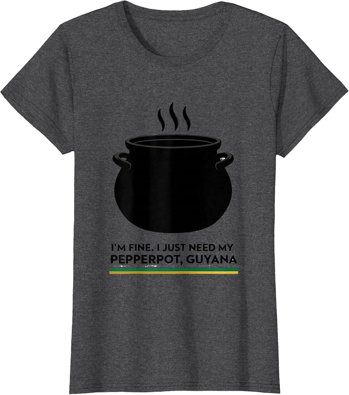 Women's I'm Fine. I Just Need My Pepperpot, Guyana Guyanese T-Shirt - Dark Heather Grey