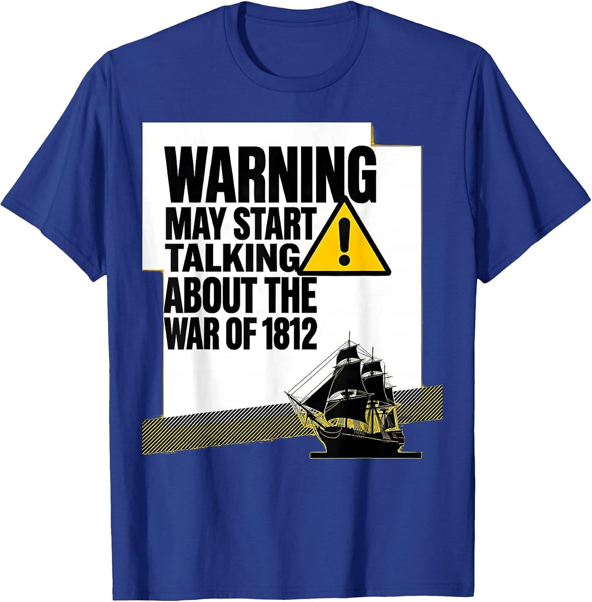 Warning May Start Talking About The War of 1812 History Buff T-Shirt - Royal Blue