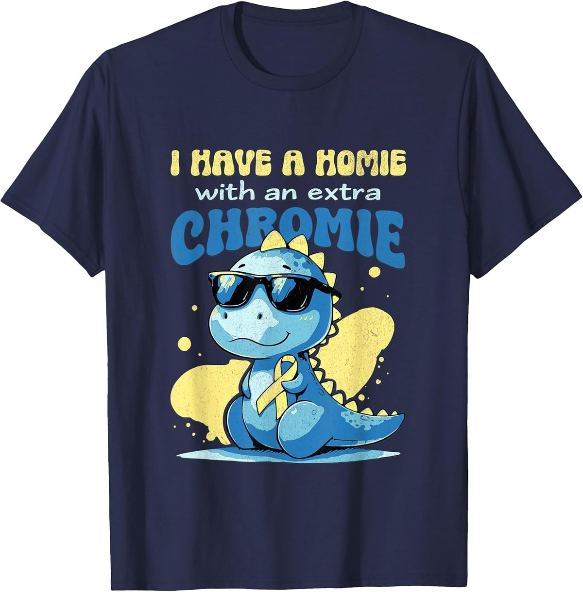 I Have A Homie with an Extra Chromie Down Syndrome T-Shirt - Navy Blue