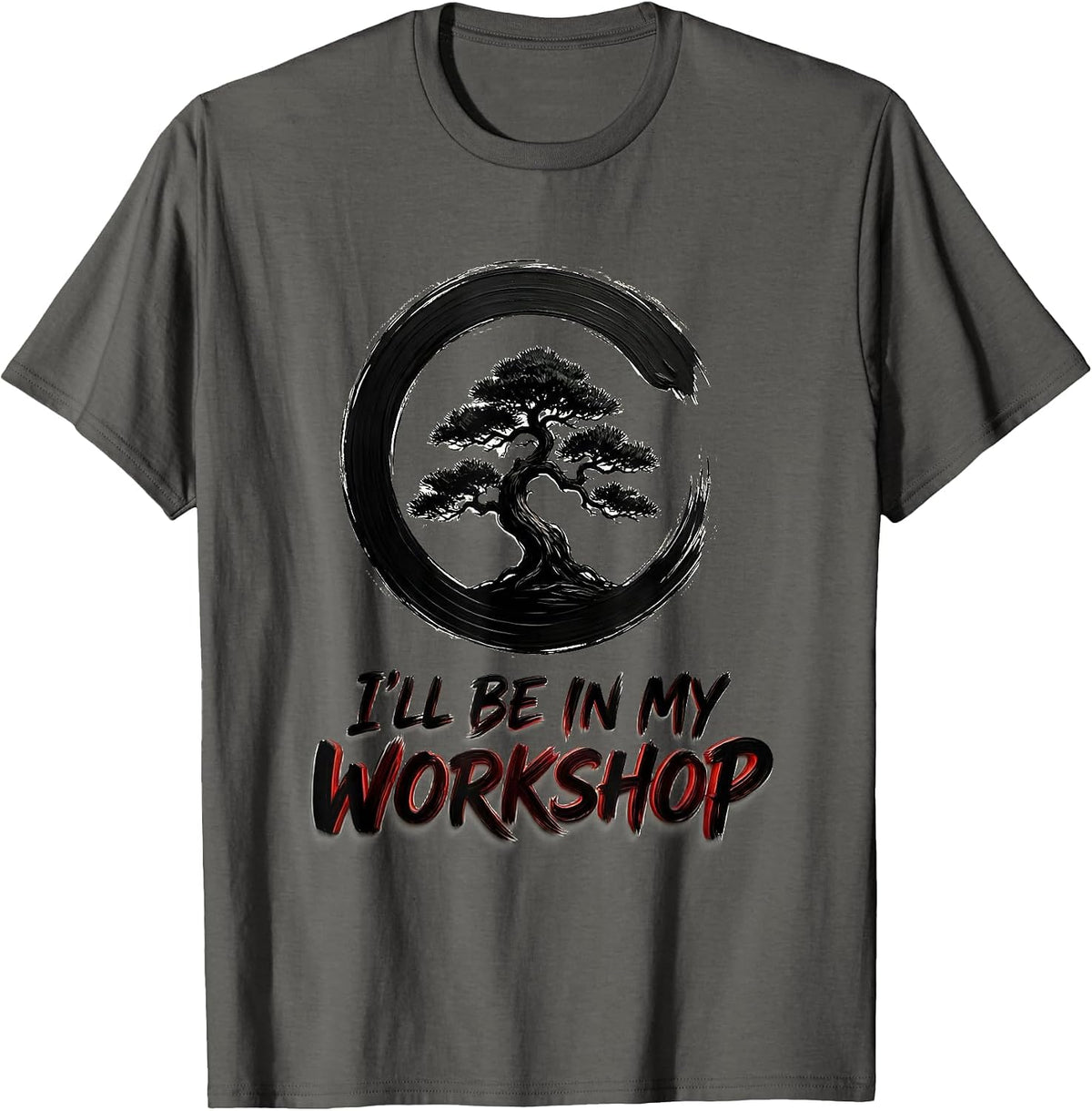 I'll Be In My Workshop Zen Bonsai Tree Enso Circle T-Shirt - Asphalt Grey