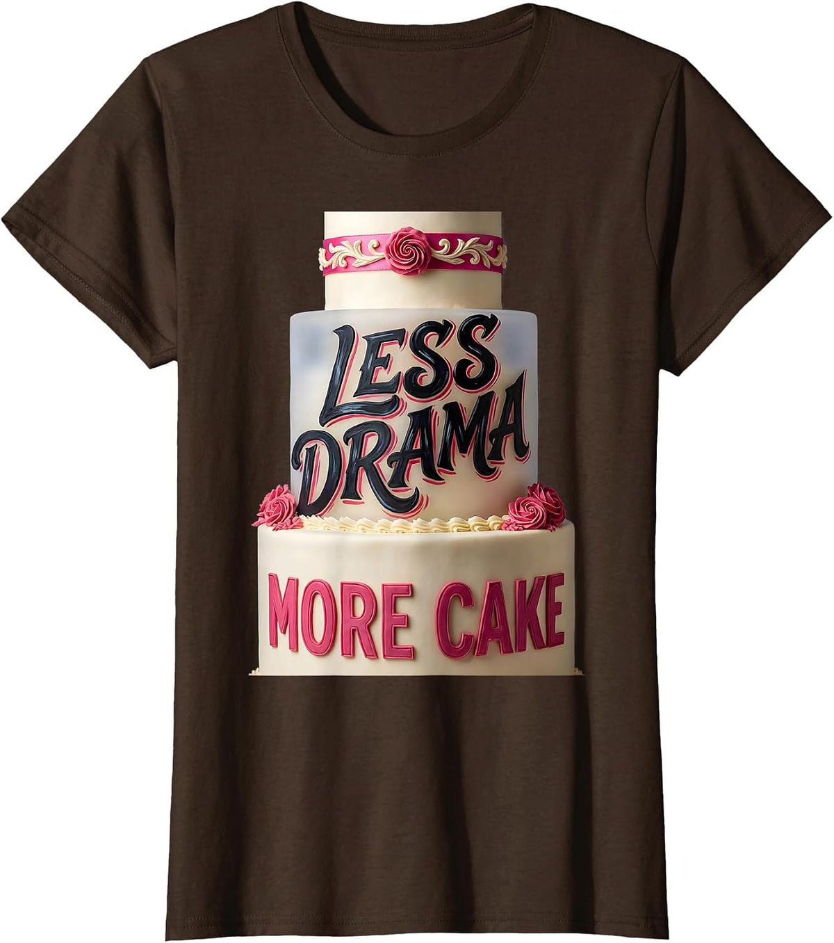 Women's Less Drama More Cake Birthday Celebration Design T-Shirt - Brown