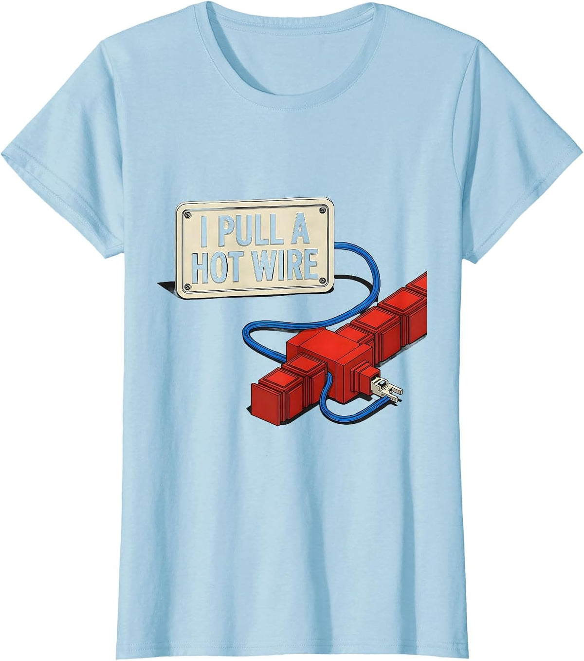 Women's I Pull A Hot Wire Funny Electrician Skeleton Trade Humor T-Shirt - Baby Blue