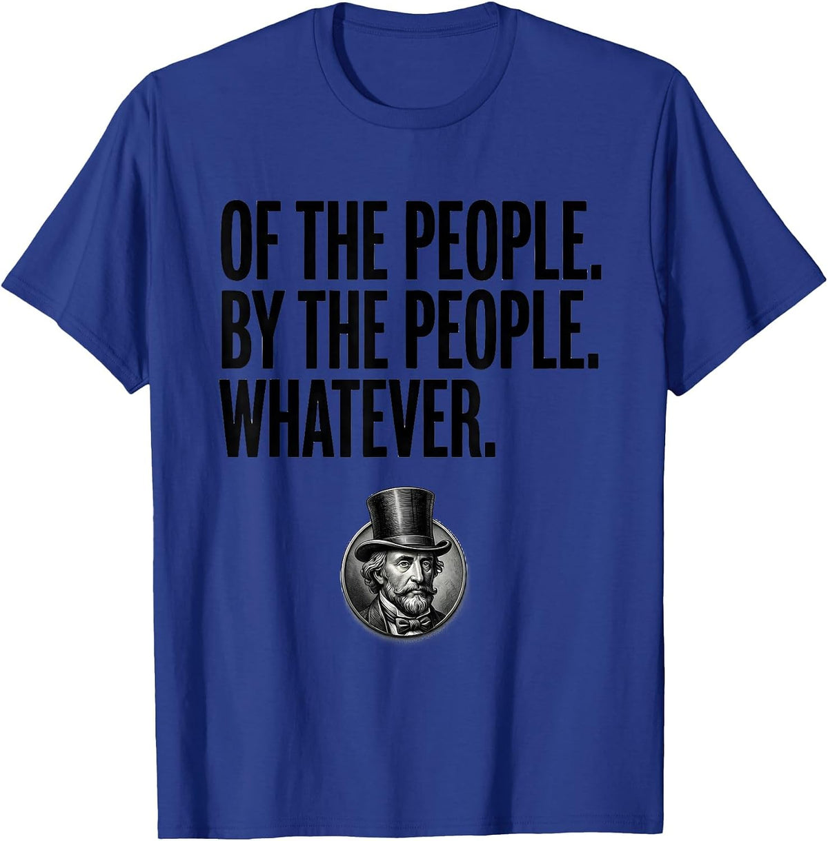 Of The People By The People Whatever History Buff T-Shirt - Royal Blue