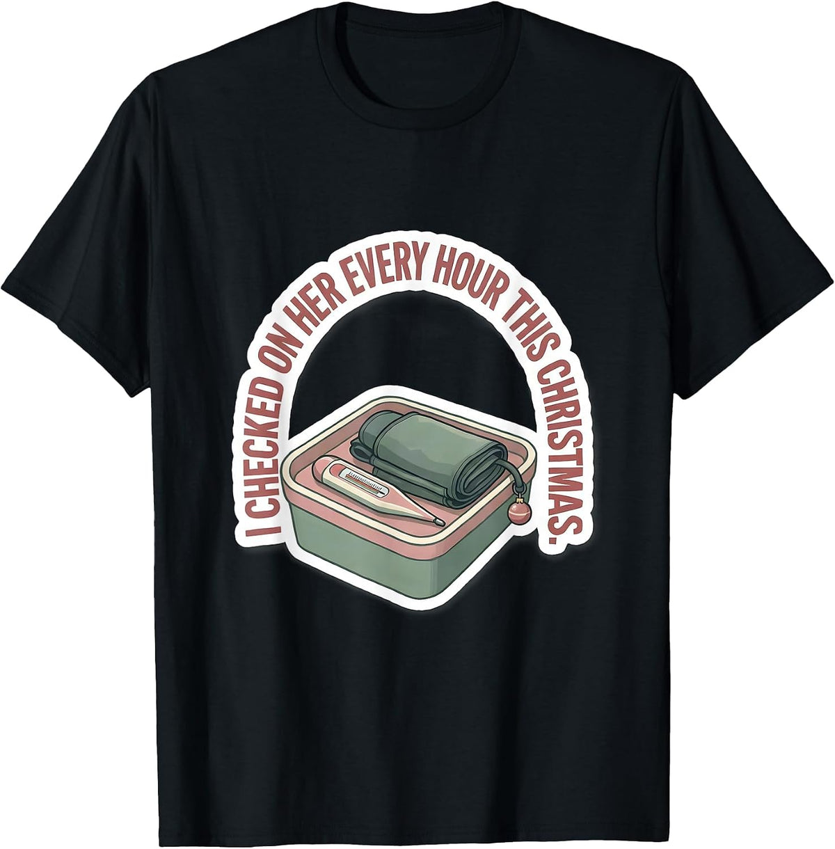 Men's I Checked On Her Every Hour This Christmas Funny Nurse T-Shirt - Black