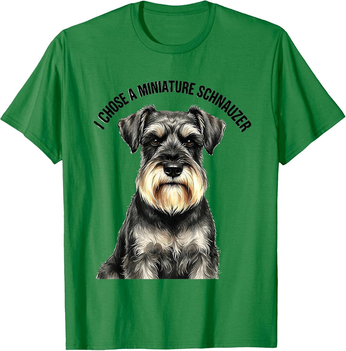 Men's I Chose A Miniature Schnauzer Funny Dog Lover Breed Humor T-Shirt - Kelly Green