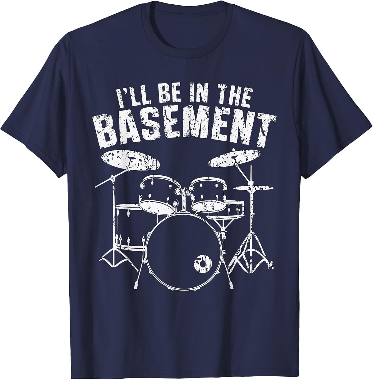 Drum I'll Be in The Basement Drumming Drummer T-Shirt - Navy Blue