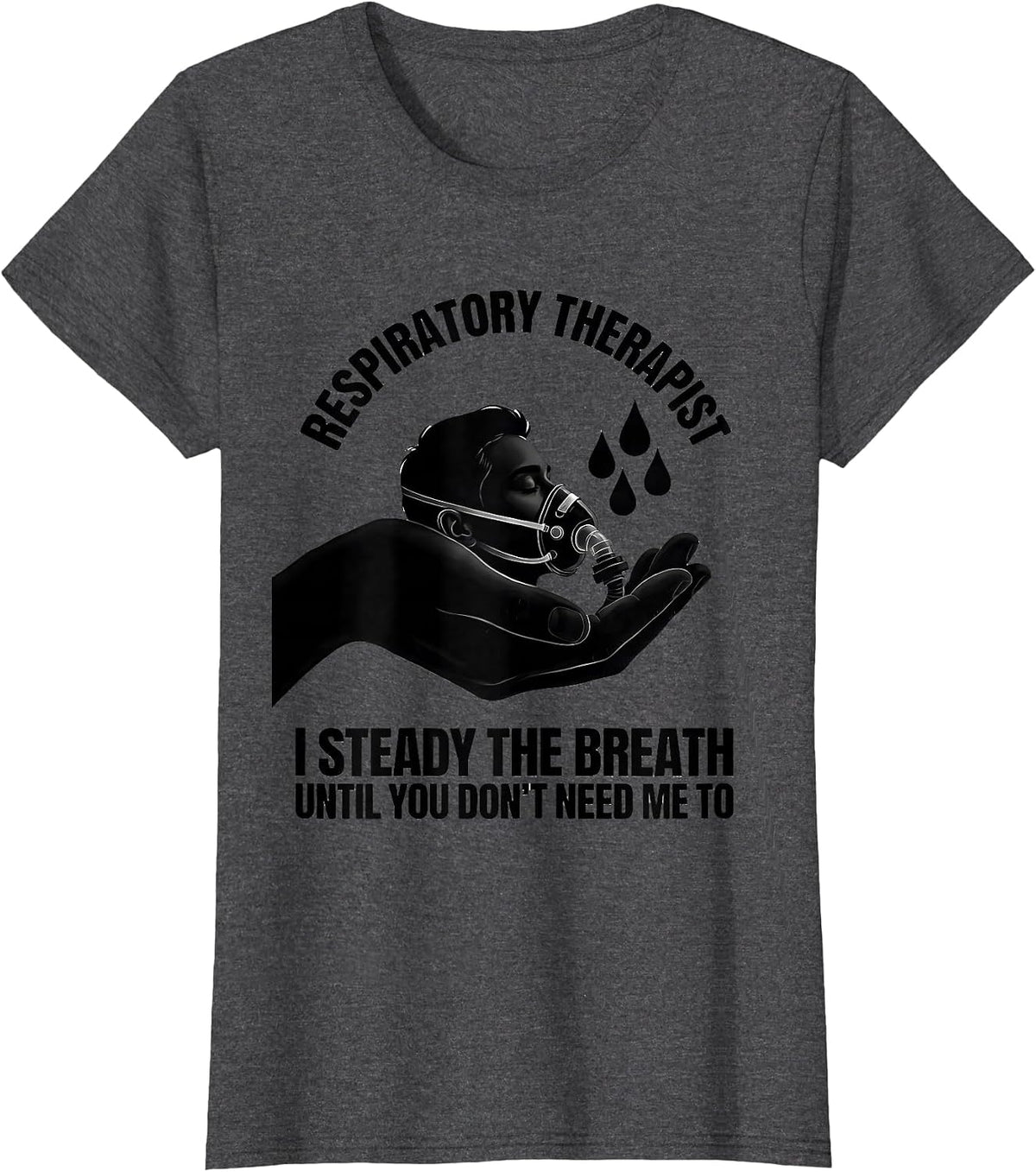 Women's Respiratory Therapist Steady Breath Occupational Pride T-Shirt - Dark Heather Grey