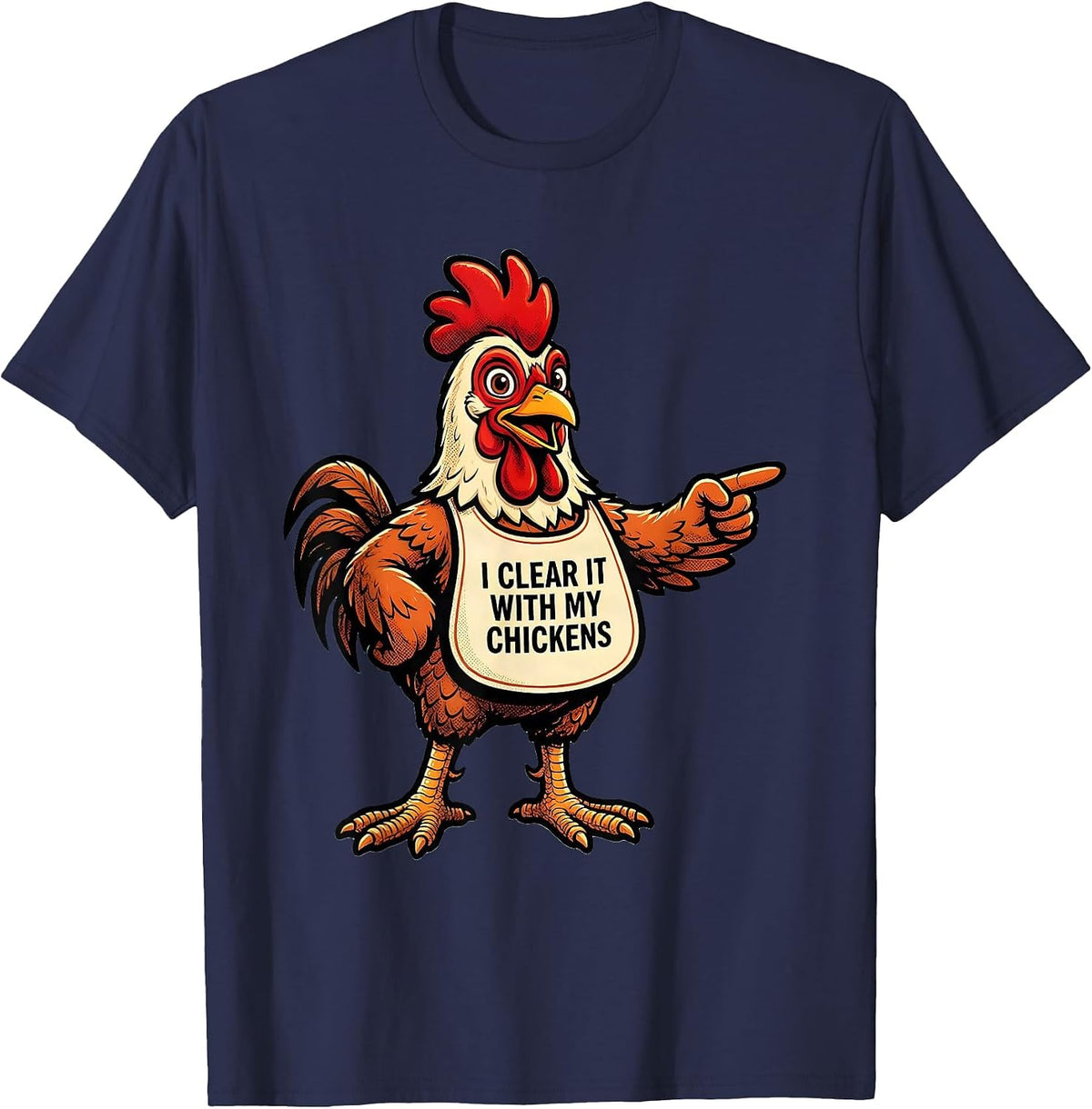 Men's I Clear It With My Chickens Funny Chicken Lover Farm Humor T-Shirt - Navy Blue