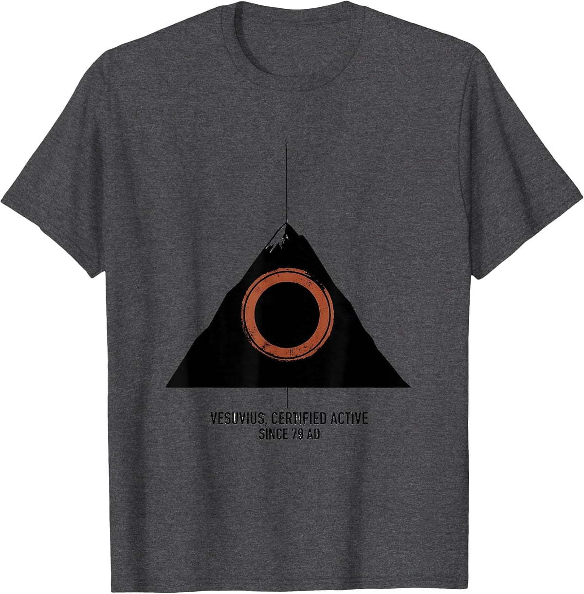 Men's Vesuvius, Certified Active Since 79 AD Funny Volcano History T-Shirt - Dark Heather Grey
