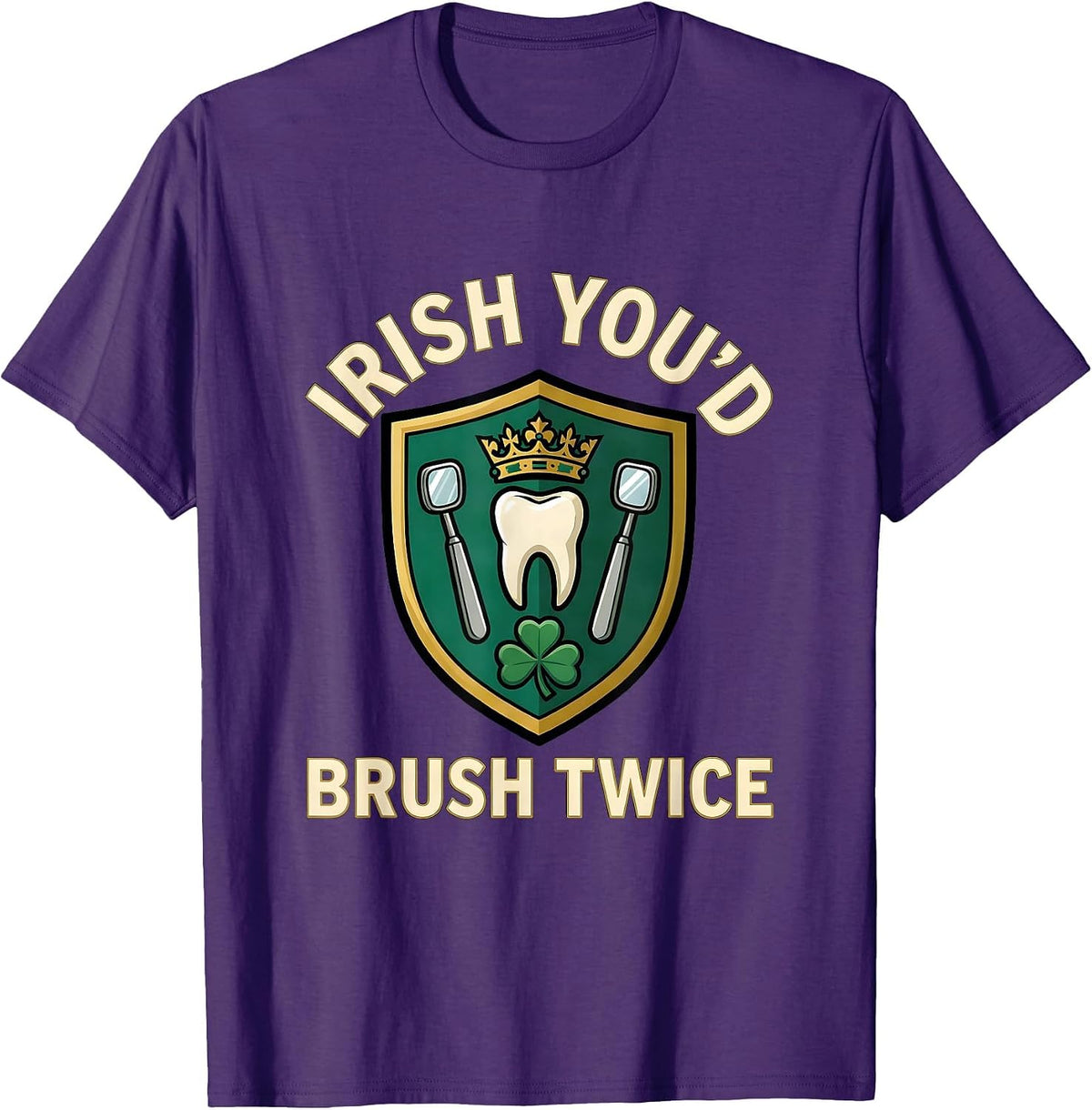Irish You'd Brush Twice Dental Hygienist Dental Assistant St T-Shirt - Purple