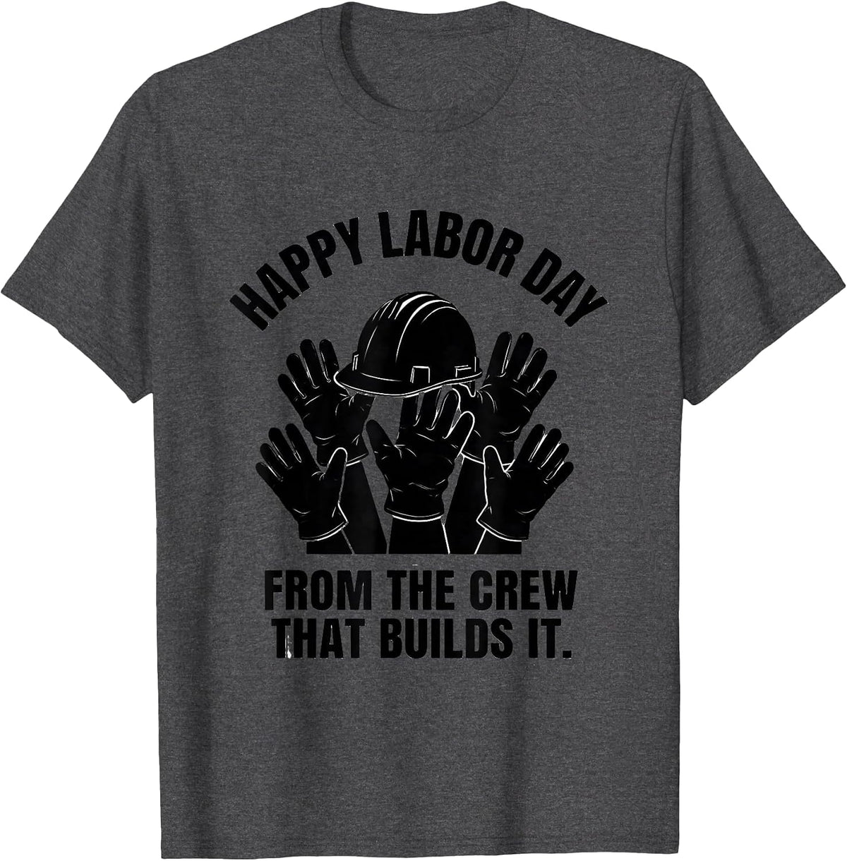 Men's Happy Labor Day, From The Crew That Builds It Union T-Shirt - Dark Heather Grey