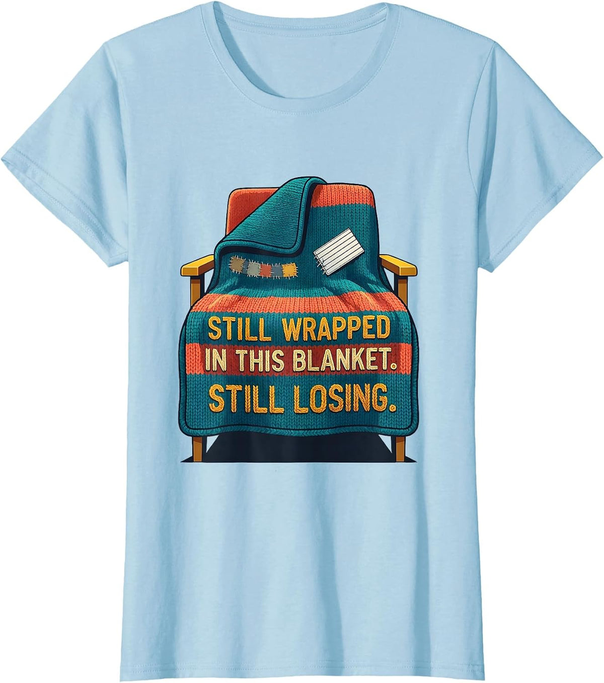 Still Wrapped In This Blanket Still Losing Football Lineman T-Shirt - Baby Blue