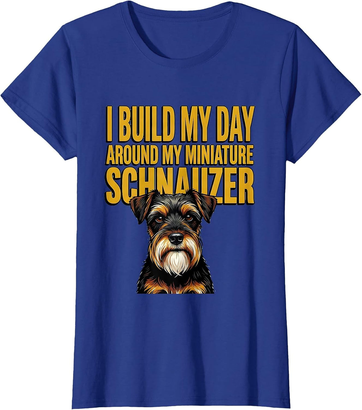 Women's I Build My Day Around My Miniature Schnauzer Dog Lover T-Shirt - Royal Blue