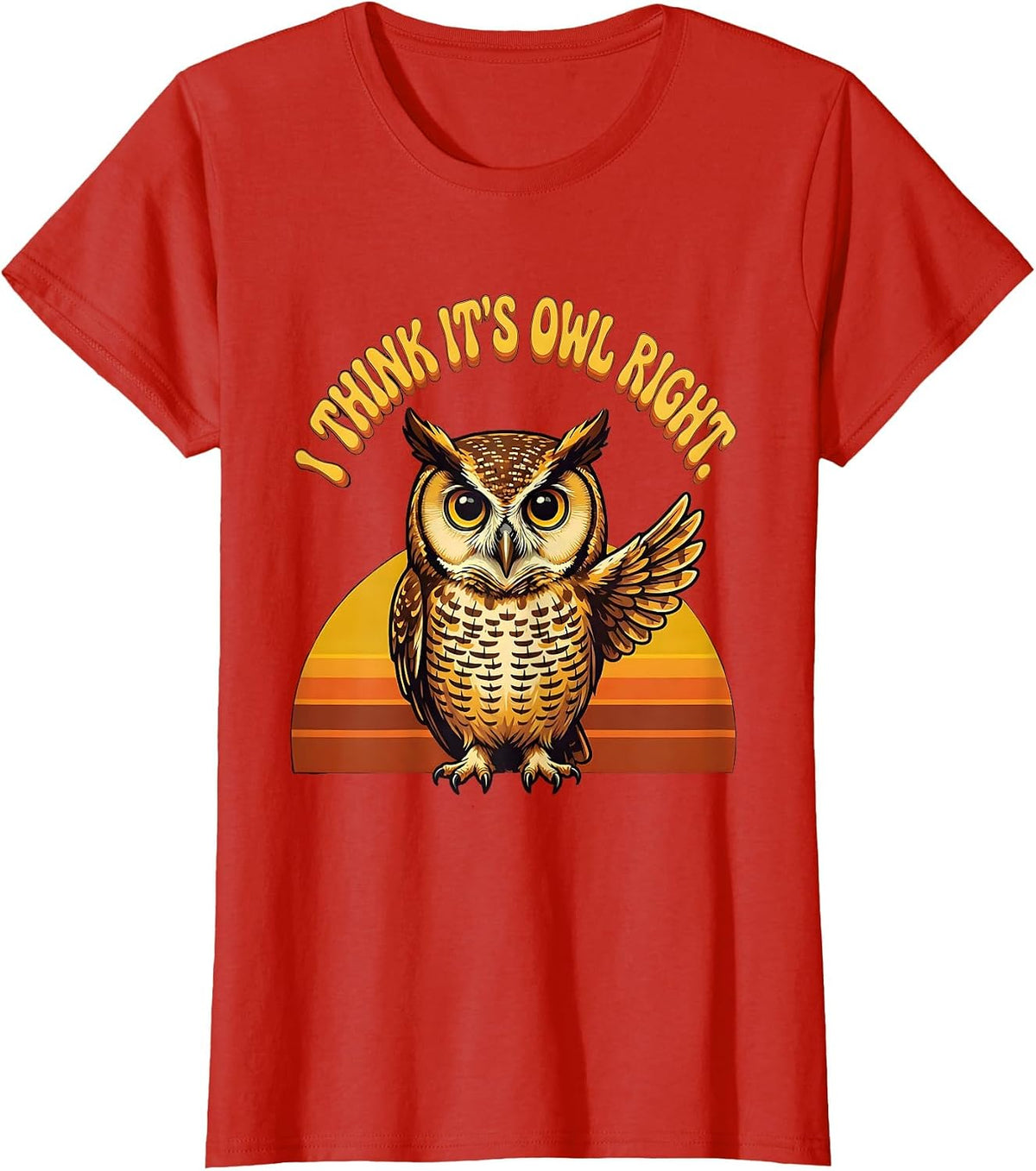 Women's I Think It's Owl Right Retro Owl Lover Funny Vintage Humor T-Shirt - Red