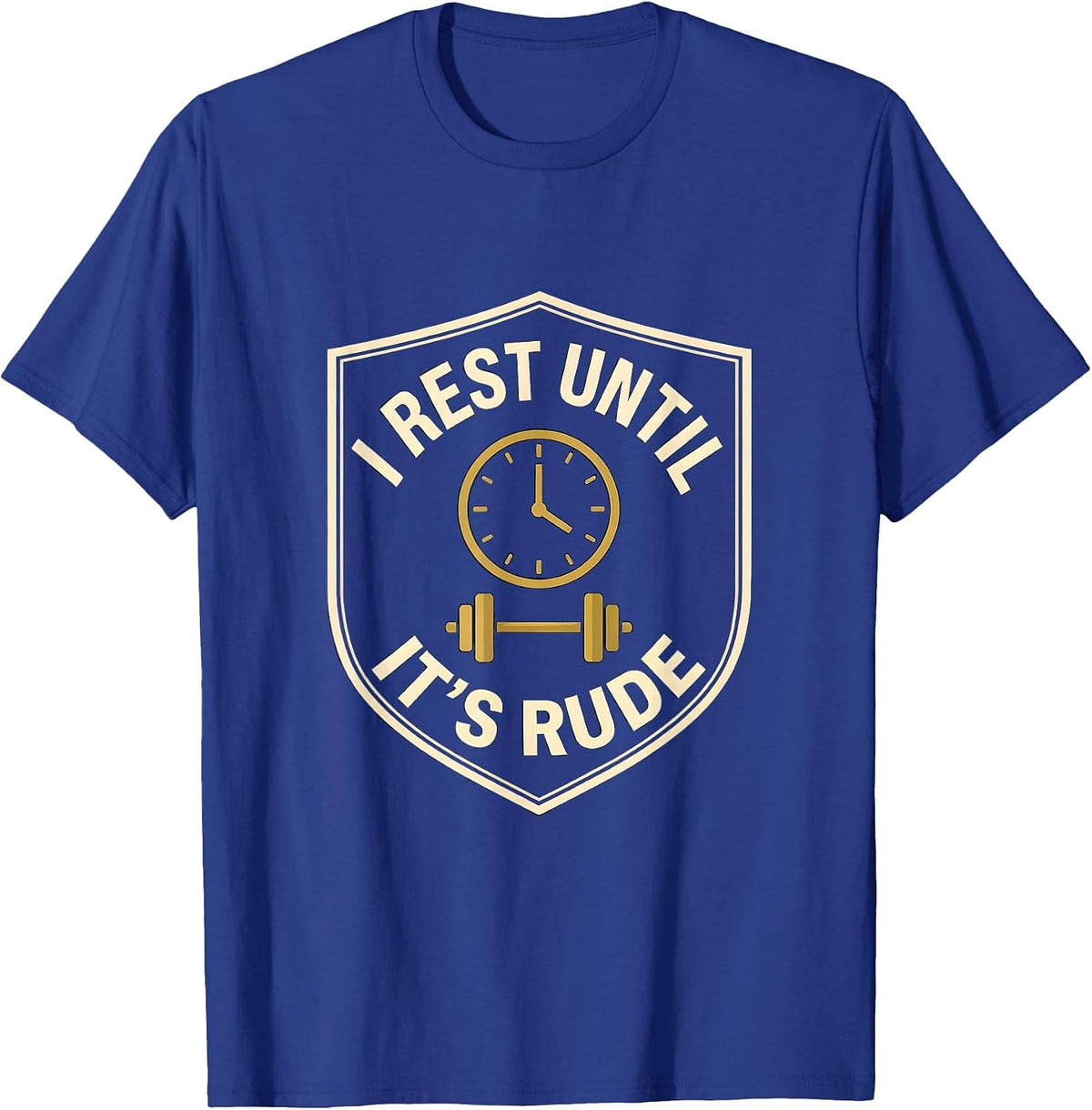 I Rest Until It's Rude Funny Gym Workout Weightlifting Humor T-Shirt - Royal Blue