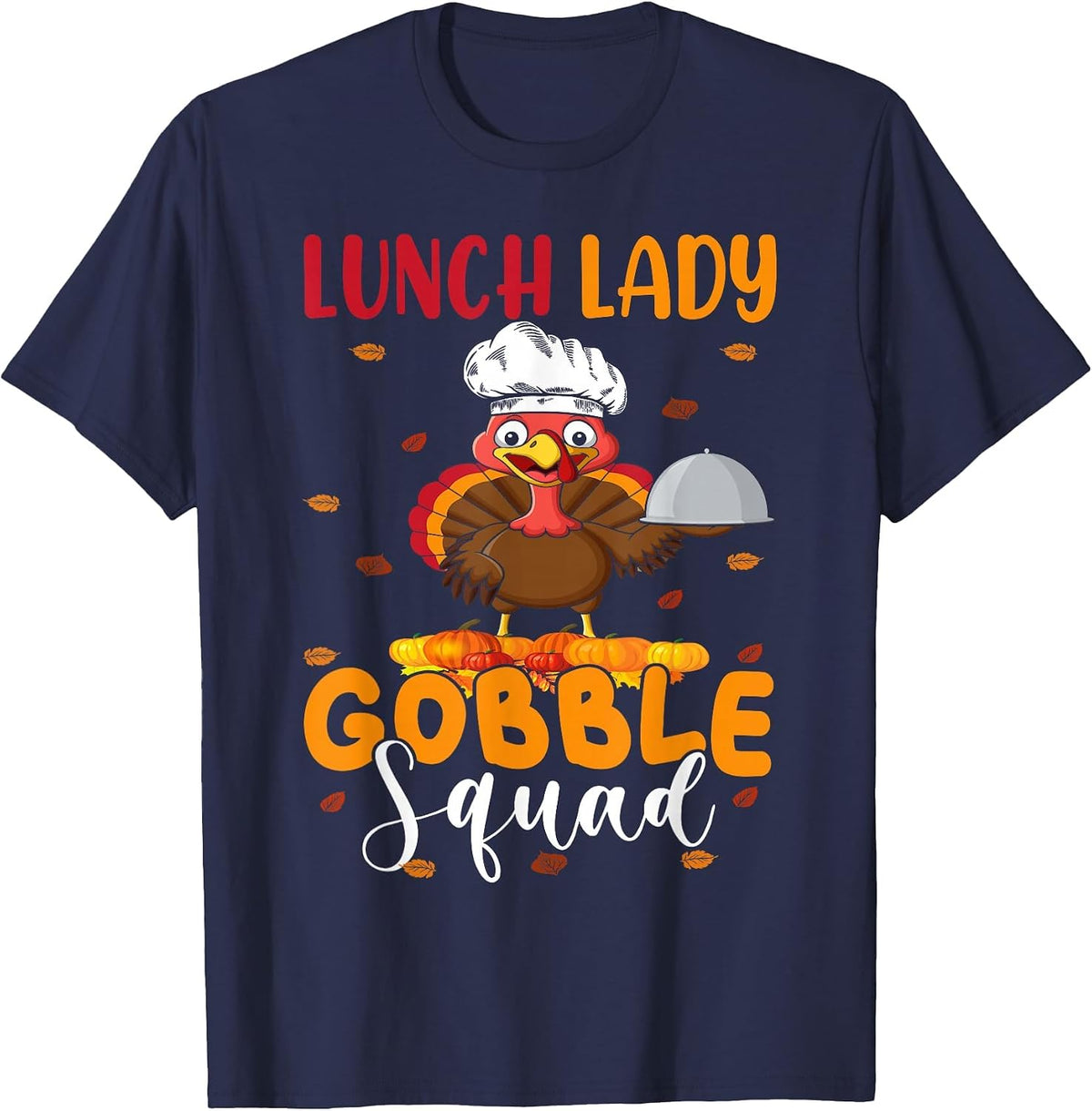 Lunch Lady Gobble Squad Funny Thanksgiving Turkey Lunch Lady T-Shirt - Navy Blue