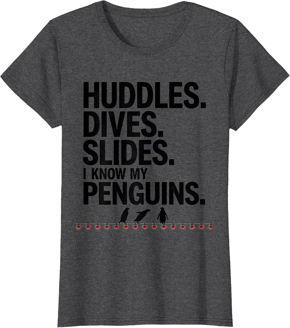 Women's Huddles. Dives. Slides. I Know My Penguins Penguin Lover T-Shirt - Dark Heather Grey