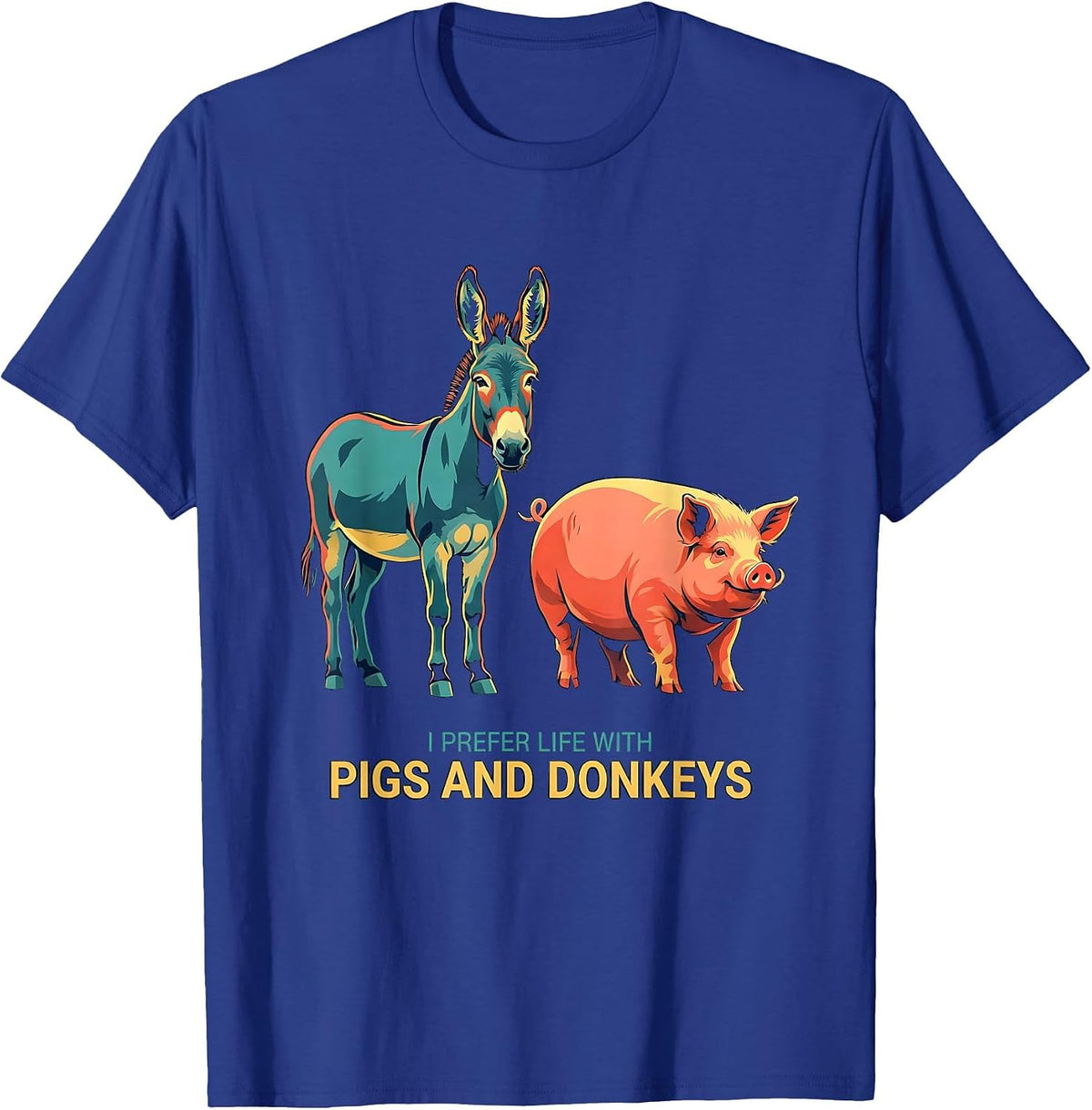 I Prefer Life With Pigs And Donkeys Funny Farm Animal Lover T-Shirt - Royal Blue
