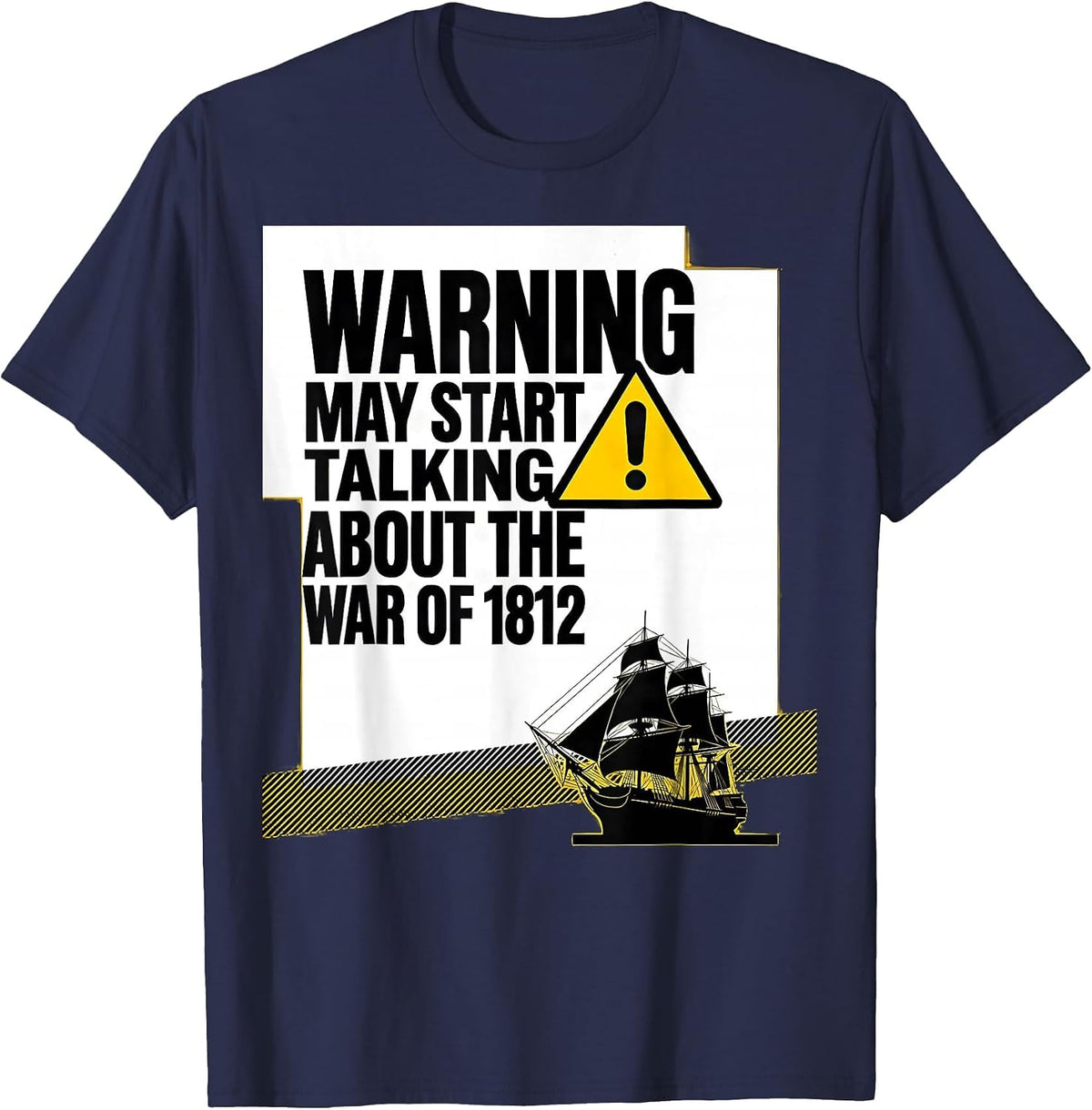 Warning May Start Talking About The War of 1812 History Buff T-Shirt - Navy Blue